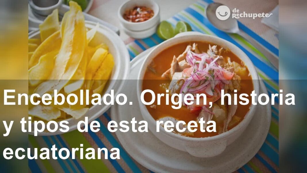 Encebollado Origen Historia Y Tipos De Esta Receta Ecuatoriana